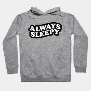 Always Sleepy Hoodie